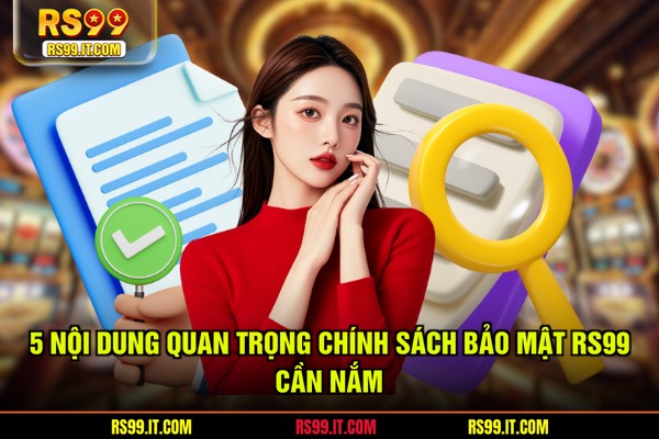 5 nội dung quan trọng chính sách bảo mật RS99 cần nắm