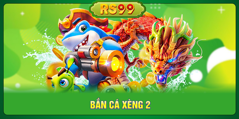 Bắn cá xèng 2
