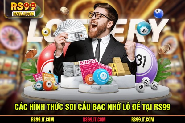 Các hình thức soi cầu bạc nhớ lô đề tại RS99