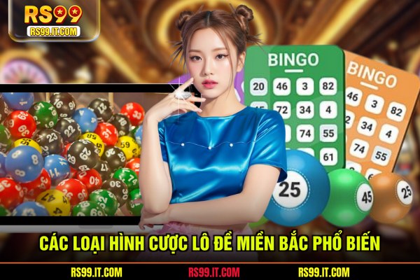 Các loại hình cược lô đề miền Bắc phổ biến