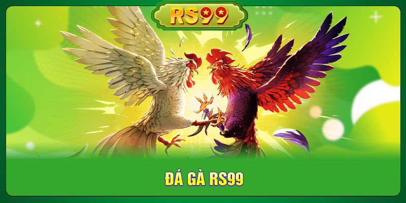Đá Gà RS99