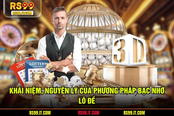 Khái niệm, nguyên lý của phương pháp bạc nhớ lô đề