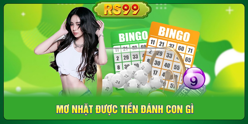 Mơ Nhặt Được Tiền Đánh Con Gì