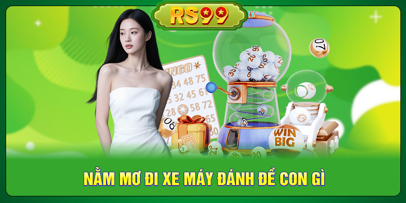 Nằm Mơ Đi Xe Máy Đánh Đề Con Gì