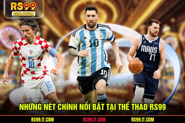 Những nét chính nổi bật tại thể thao RS99