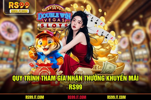 Quy trình tham gia nhận thưởng khuyến mãi RS99